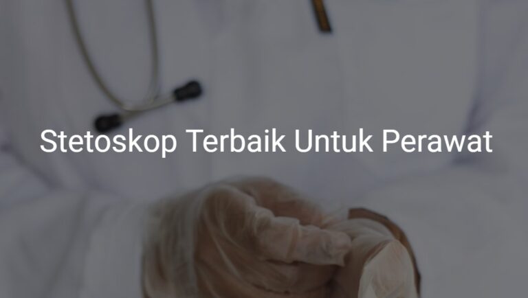 stetoskop terbaik untuk perawat